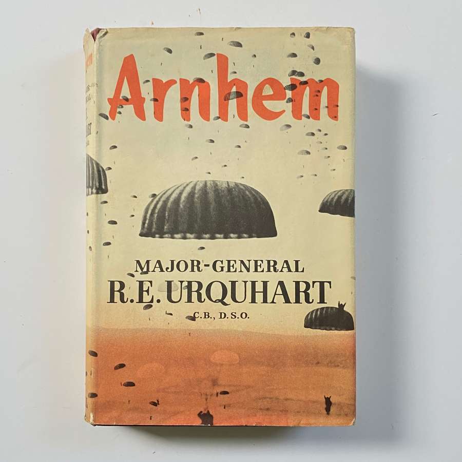 Arnhem By Major General R.E. Urquhart 1st Edition 1958.